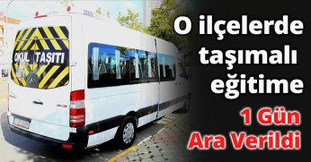 O ilçelerde taşımalı Eğitime 1 Gün Ara Verildi