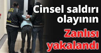 Cinsel saldırı olayının zanlısı yakalandı