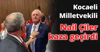 Kocaeli Milletvekili Nail Çiler kaza geçirdi