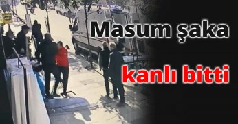 Masum bir şaka, kanlı bitti 