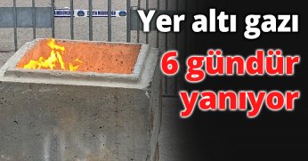 Yer altı gazı 6 gündür yanıyor