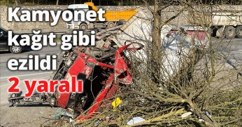 Kamyonet kağıt gibi ezildi: 2 yaralı