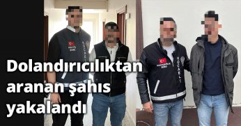 Dolandırıcılıktan aranan şahıs yakalandı