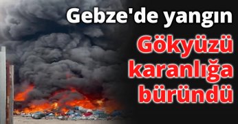 Gebze'de yangın Gökyüzü karanlığa büründü