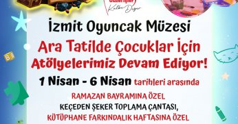 İzmit Belediyesi Oyuncak Müzesi'nde ara tatil atölyeleri başlıyor!
