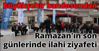 Ramazan'ın son günlerinde ilahi ziyafeti