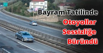 Bayram Tatilinde Otoyollar Sessizliğe Büründü