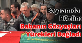 Bayramda Hüzün: Babanın Gözyaşları Yürekleri Dağladı 