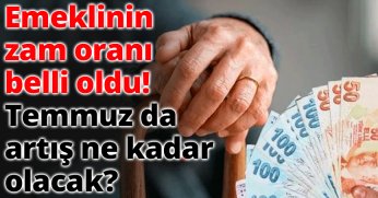 Emeklinin zam oranı belli oldu: Temmuz’da artış ne kadar olacak?