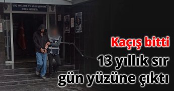 Kaçış bitti 13 yıllık sır gün yüzüne çıktı