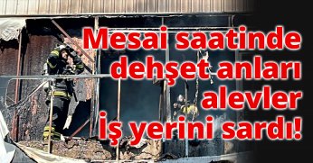 Mesai saatinde dehşet anları, alevler iş yerini sardı!