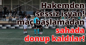 Hakemden Sessiz İsyan! Maç Başlamadan Sahada Donup Kaldılar