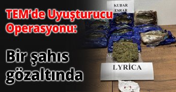 TEM Otoyolu’nda Uyuşturucu Operasyonu:  Bir şahıs gözaltında