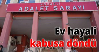 Ev hayali kabusa döndü