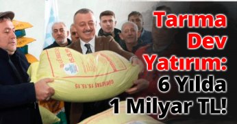Tarıma Dev Yatırım: 6 Yılda 1 Milyar TL!