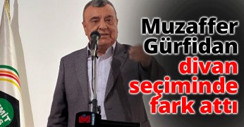 Muzaffer Gürfidan divan seçiminde fark attı