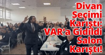 Divan Seçimi Karıştı: VAR’a Gidildi, Salon Karıştı!
