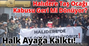 Halıdere Taş Ocağı Kabusu Geri Mi Dönüyor? Halk Ayağa Kalktı!
