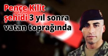 Pençe-Kilit Şehidi 3 yıl sonra Vatan toprağında!
