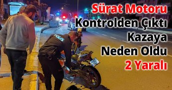 Kontrolden Çıkan Sürat Motoru Kazaya Neden Oldu: 2 Yaralı