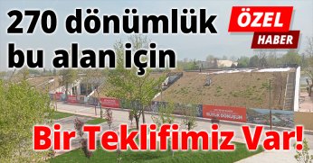 270 Dönümlük Bu Alan İçin Bir Teklifimiz Var!