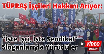 TÜPRAŞ İşçileri Hakkını Arıyor