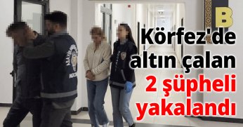 Körfez'de altın çalan 2 şüpheli yakalandı
