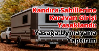 Kandıra Sahillerine  Karavan Girişi  Yasaklandı: Yasağa Uymayana Yaptırım