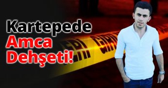 Kartepe'de Amca Dehşeti