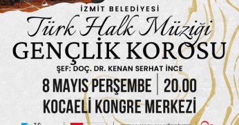 İzmit Belediyesi Türk Halk Müziği Gençlik Korosu 8 Mayıs’ta türkü ziyafeti verecek