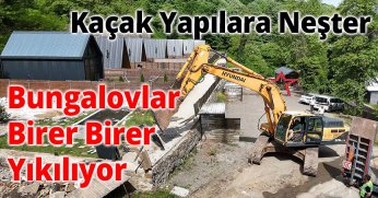 Kaçak Yapılara Neşter: Bungalovlar Birer Birer Yıkılıyor