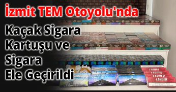 İzmit TEM Otoyolu'nda Kaçak Sigara Kartuşu ve Sigara Ele Geçirildi