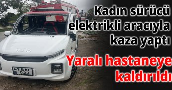 Kadın Sürücü Elektrikli Aracıyla Kaza Yaptı: Yaralı Hastaneye Kaldırıldı