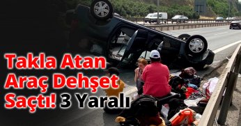 Takla Atan Araç Dehşet Saçtı: 3 Yaralı