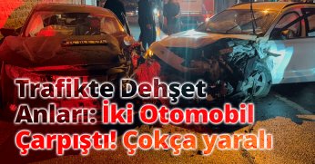 Trafikte Dehşet  Anları: İki Otomobil  Çarpıştı! Çokça yaralı