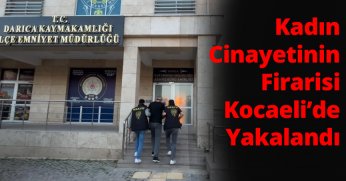 Kadın Cinayetinin Firarisi Kocaeli’de Yakalandı!