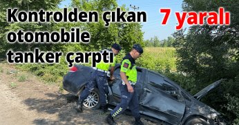 Kontrolden çıkan otomobile tanker çarptı: 7 yaralı