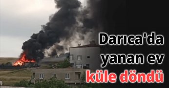 Darıca'da yanan ev küle döndü