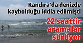 Kandıra'da denizde kaybolduğu iddia edilmişti 22 saattir aramalar sürüyor