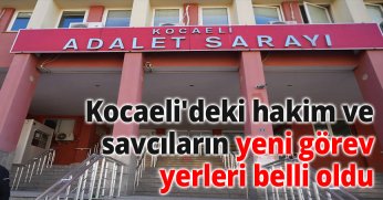 Kocaeli'deki hakim ve savcıların yeni görev yerleri belli oldu
