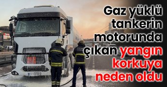 Gaz yüklü tankerin motorunda çıkan yangın korkuya neden oldu