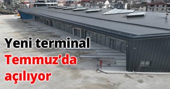 Yeni terminal, Temmuz’da açılıyor