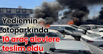 Yediemin otoparkında 10 araç alevlere teslim oldu