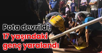 Pota devrildi, 17 yaşındaki genç yaralandı