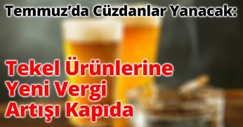 Tekel Ürünlerine Yeni Vergi Artışı Kapıda