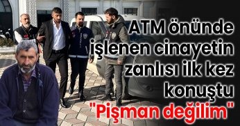 ATM önünde işlenen cinayetin zanlısı ilk kez konuştu 