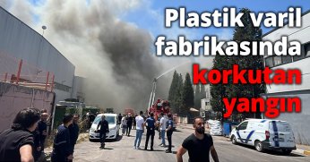 Plastik varil fabrikasında korkutan yangın