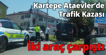 Kartepe Ataevler’de Trafik Kazası İki araç çarpıştı