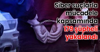 Siper suçlarla mücadele kapsamında 179 şüpheli yakalandı