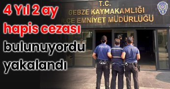 4 Yıl 2 ay hapis cezası bulunuyordu yakalandı